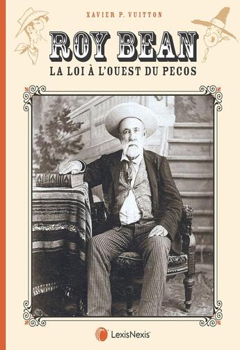 Couverture du livre « Roy Bean : La loi à l'ouest du Pecos » de Xavier Vuitton aux éditions Lexisnexis