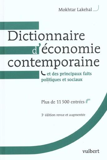 Couverture du livre « Dictionnaire D'Economie Contemporaine ; Et Des Principaux Faits Politiques Et Sociaux ; 3e Edition » de Mokhtar Lakehal aux éditions Vuibert