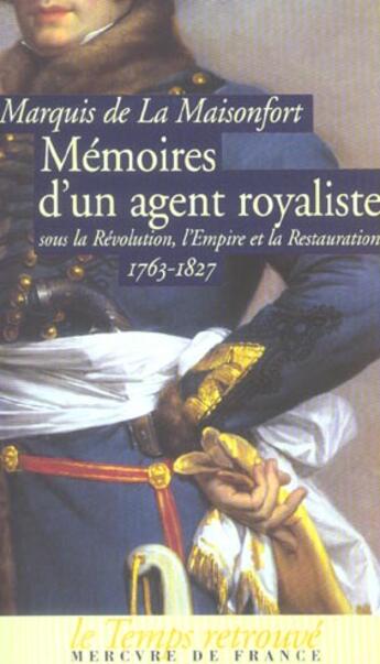 Couverture du livre « Memoires d'un agent royaliste sous la revolution, l'empire et la restauration - (1763-1827) » de La Maisonfort aux éditions Mercure De France