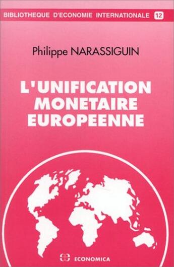 Couverture du livre « L'UNIFICATION MONETAIRE EUROPEENNE » de Philippe Narassiguin aux éditions Economica