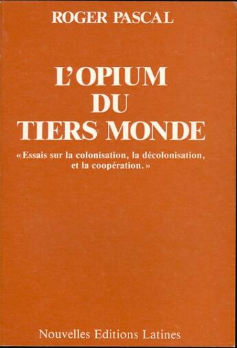 Couverture du livre « L'opium du tiers monde » de Pascal Roger aux éditions Nel