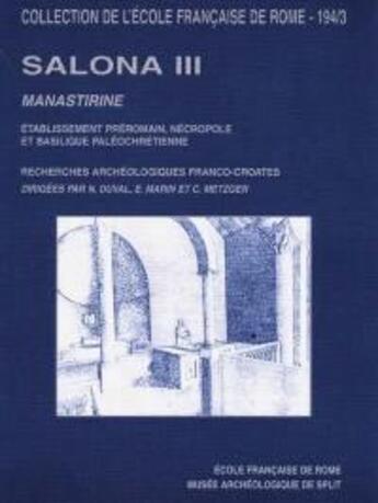 Couverture du livre « Salona iii. manastirine. etablissement preromain, necropole et basilique paleoch - etablissement pre » de  aux éditions Ecole Francaise De Rome