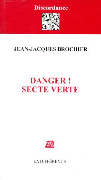 Couverture du livre « Danger ! secte verte » de Brochier J-J. aux éditions La Difference