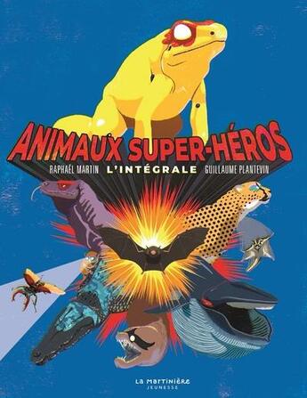 Couverture du livre « Animaux super-héros ; l'intégrale » de Guillaume Plantevin et Raphael Martin aux éditions La Martiniere Jeunesse