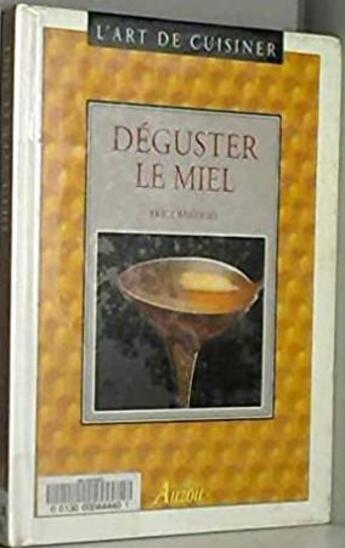 Couverture du livre « Déguster le miel » de Erica Banziger aux éditions Auzou