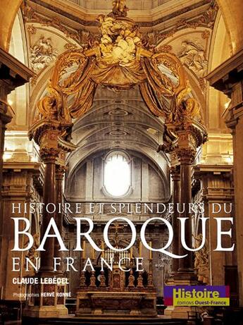 Couverture du livre « Histoire et splendeurs du baroque en France » de Lebedel/Ronne aux éditions Ouest France