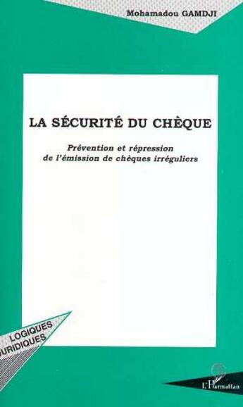 Couverture du livre « La sécurité du chèque ; prévention et répression de l'emission de chèques irréguliers » de Mohamadou Gamdji aux éditions L'harmattan