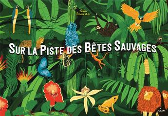 Couverture du livre « Sur la piste des bêtes sauvages » de Sam Brewster et Kate Baker aux éditions Milan