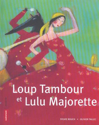 Couverture du livre « Loup tambour et lulu majorette - illustrations, couleur » de Tallec/Rouch aux éditions Autrement