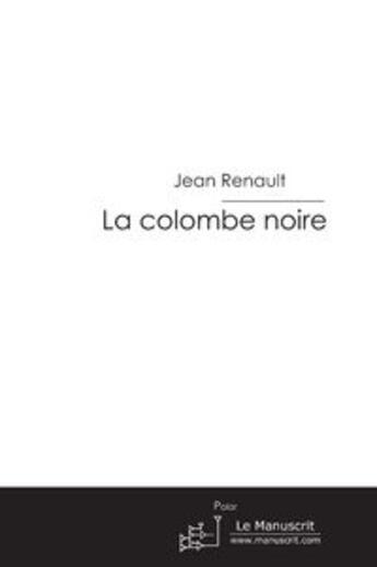 Couverture du livre « La colombe noire » de Renault-J aux éditions Le Manuscrit