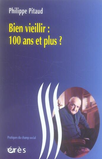 Couverture du livre « Bien vieillir ; 100 ans et plus ? » de Pitaud/Sanchez aux éditions Eres