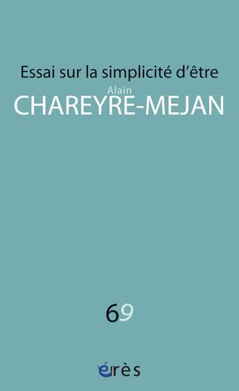 Couverture du livre « Essai sur la simplicité d'être » de Alain Chareyre-Mejan aux éditions Eres