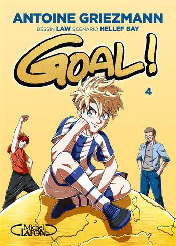 Couverture du livre « Goal ! Tome 4 » de Antoine Griezmann et Hellef Bay et Law aux éditions Michel Lafon