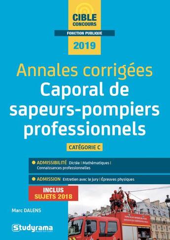 Couverture du livre « Annales corrigées ; caporal de sapeurs-pompiers professionnels ; catégorie C (concours 2019) (édition 2018/2019) » de Marc Dalens aux éditions Studyrama