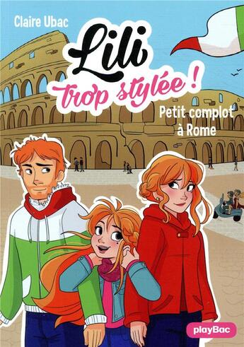 Couverture du livre « Lili trop stylée ! Tome 15 : petits complots à Rome » de Ubac Claire et Moemai et Miranda Yeo aux éditions Play Bac