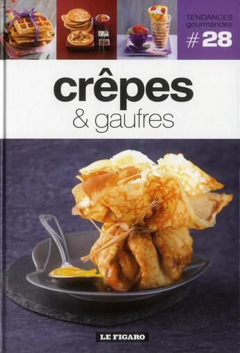 Couverture du livre « TENDANCES GOURMANDES T.28 ; crêpes & gaufres » de Tendances Gourmandes aux éditions Societe Du Figaro