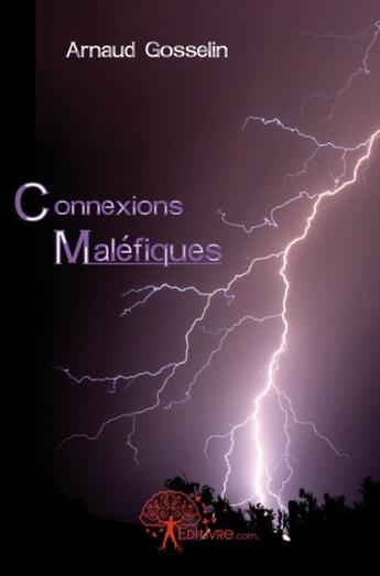 Couverture du livre « Connexions maléfiques » de Arnaud Gosselin aux éditions Edilivre