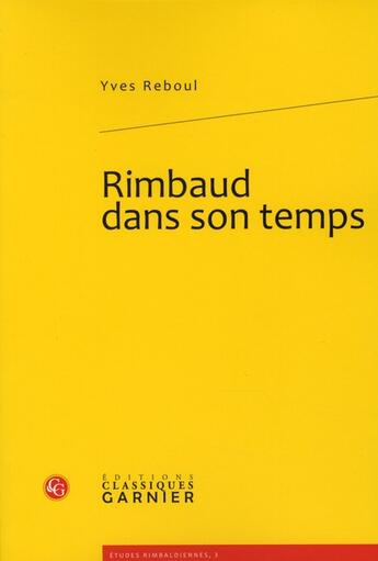 Couverture du livre « Rimbaud dans son temps » de Yves Reboul aux éditions Classiques Garnier