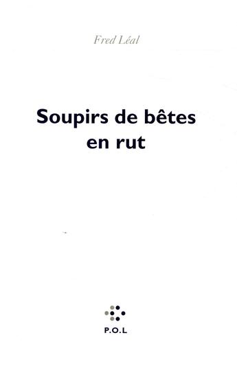 Couverture du livre « Soupirs de bêtes en rut » de Fred Leal aux éditions P.o.l