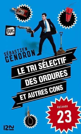 Couverture du livre « Le tri sélectif des ordures et autres cons t.23 » de Sebastien Gendron aux éditions 12-21