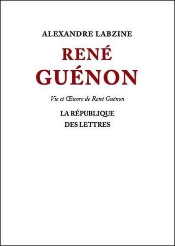 Couverture du livre « René Guénon » de Alexandre Labzine aux éditions Republique Des Lettres