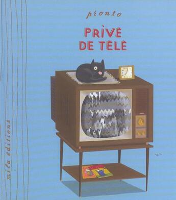 Couverture du livre « Privé de télé » de Pronto aux éditions Mila