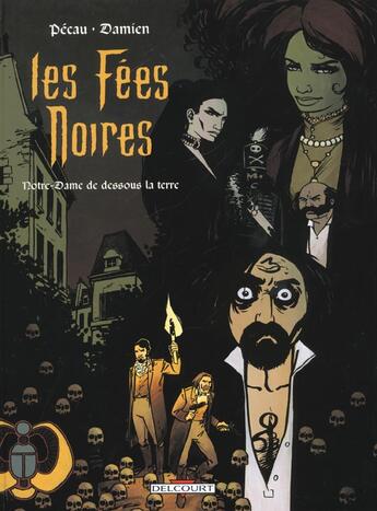 Couverture du livre « Les fees noires t.3 ; notre-dame dessous la terre » de Pecau+Damien aux éditions Delcourt