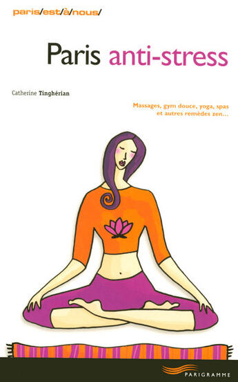 Couverture du livre « Paris anti-stress (édition 2006) » de Tingherian Catherine aux éditions Parigramme