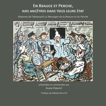 Couverture du livre « En Beauce et Perche ; nos ancêtres dans tous leurs états » de Alain Denizet aux éditions Communication Presse Edition