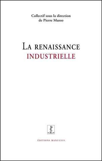 Couverture du livre « La renaissance industrielle » de  aux éditions Manucius