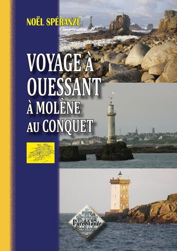 Couverture du livre « Voyage à Ouessant, à Molène, au Conquet » de Noel Speranze aux éditions Editions Des Regionalismes