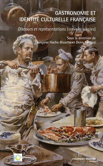 Couverture du livre « Gastronomie et identité culturelle française ; discours et représentations, XIX - XXI siècles » de  aux éditions Nouveau Monde