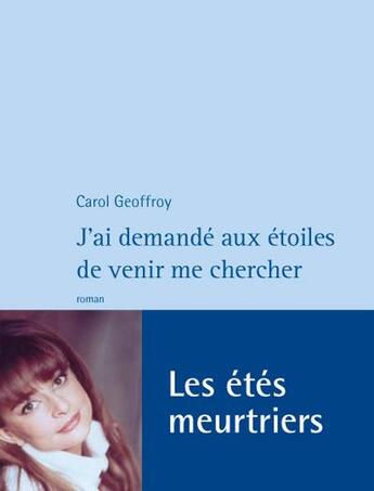 Couverture du livre « J'ai demandé aux étoiles de venir me chercher » de Carol Geoffroy aux éditions Philippe Rey