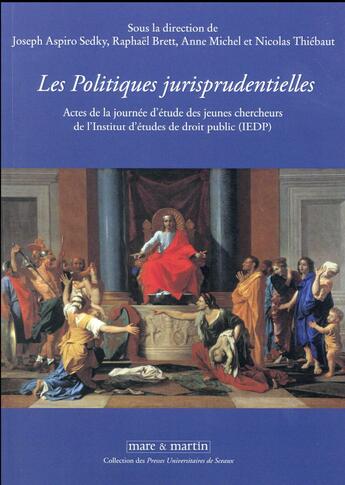 Couverture du livre « Les politiques jurisprudentielles » de Anne Michel et Joseph Aspiro Sedky et Raphael Brett et Nicolas Thiebaut aux éditions Mare & Martin