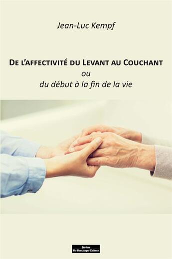 Couverture du livre « De l'affectivité du levant au couchant ou de la naissance à la fin de la vie » de Jean-Luc Kempf aux éditions Do Bentzinger