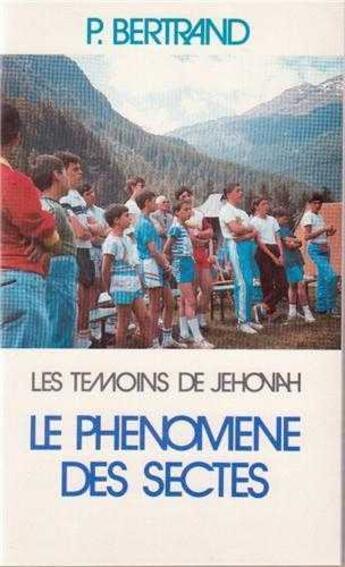 Couverture du livre « Les témoins de Jéhovah ; le phénomène des sectes » de Pierre Bertrand aux éditions Tequi