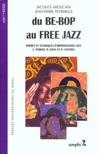 Couverture du livre « Du be bop au free jazz » de Aboucaya J/Peyr aux éditions Pu Du Midi