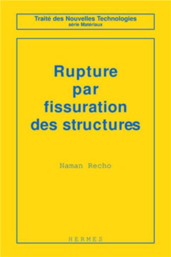 Couverture du livre « Rupture par fissuration des structures » de Naman Recho aux éditions Hermes Science Publications