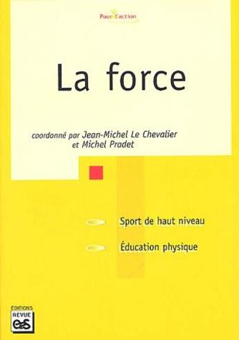 Couverture du livre « La force ; sport de haut niveau, éducation physique » de  aux éditions Eps