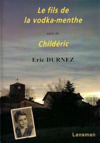 Couverture du livre « Le fils de la vodka-menthe ; childéric » de Eric Durnez aux éditions Lansman