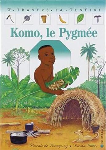 Couverture du livre « Komo, le Pygmée » de Pascale De Bourgoing et Nicolas Wintz aux éditions Calligram