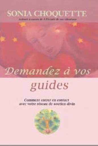 Couverture du livre « Demandez à vos guides ; comment entrer en contact avec votre réseau de soutien divin » de Sonia Choquette aux éditions Ada