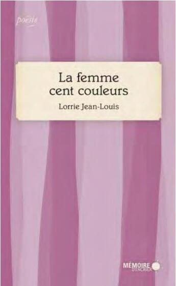 Couverture du livre « La femme cent couleurs » de Lorrie Jean-Louis aux éditions Memoire D'encrier