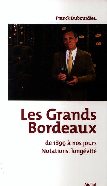 Couverture du livre « Grands bordeaux de 1899 a nos jours (les » de Franck Dubourdieu aux éditions Mollat