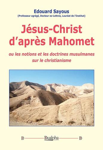 Couverture du livre « Jésus-Christ d'après Mahomet ou les notions et les doctrines musulmanes sur le christianisme » de Edouard Sayous aux éditions Aencre