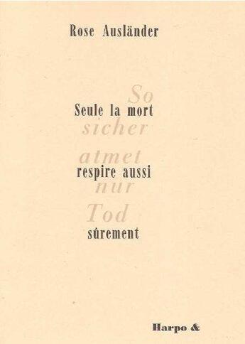 Couverture du livre « Seule la mort respire aussi sûrement » de Rose Auslander aux éditions Harpo & Editions