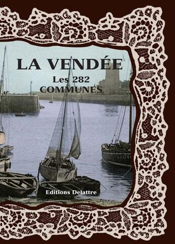 Couverture du livre « La Vendée ; les 282 communes » de  aux éditions Delattre