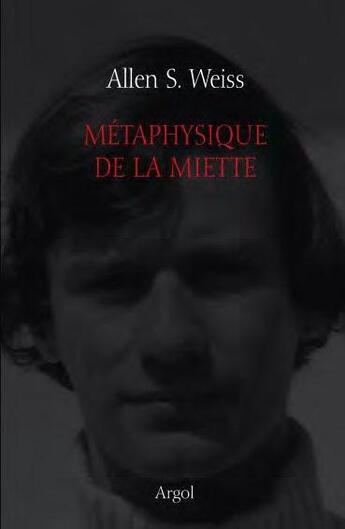 Couverture du livre « Métaphysique de la miette » de Allen S. Weiss aux éditions Argol