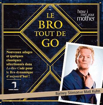 Couverture du livre « Le Bro tout de go » de Barney Stinson et Matt Kuhn aux éditions Florent Massot