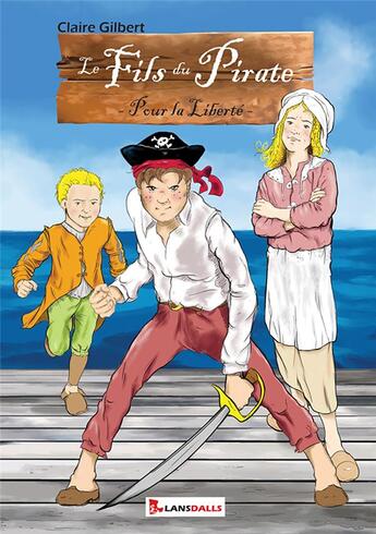 Couverture du livre « Le fils du pirate » de Claire Gilbert aux éditions Max Lansdalls